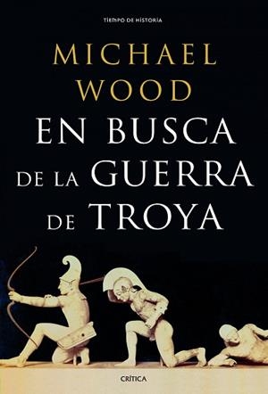 EN BUSCA DE LA GUERRA DE TROYA | 9788498925395 | WOOD, MICHAEL | Llibreria L'Illa - Llibreria Online de Mollet - Comprar llibres online