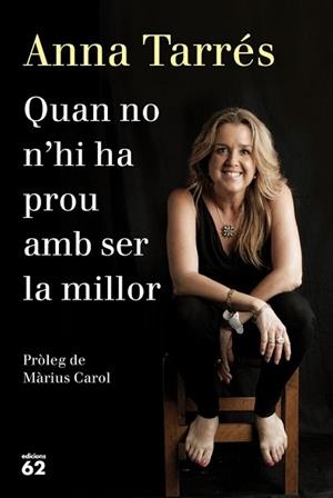 QUAN NO N'HI HA PROU AMB SER LA MILLOR | 9788429771077 | TARRÉS, ANNA
