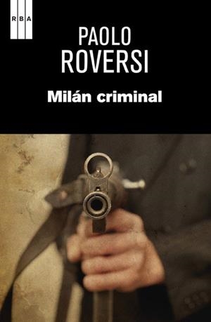 MILÁN CRIMINAL | 9788490065617 | ROVERSI, PAOLO | Llibreria L'Illa - Llibreria Online de Mollet - Comprar llibres online