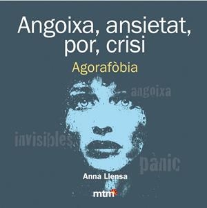 ANGOIXA ANSIETAT POR CRISI. AGORAFÒBIA | 9788415278443 | LLENSA, ANNA | Llibreria L'Illa - Llibreria Online de Mollet - Comprar llibres online