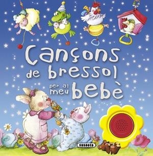CANÇONS DE BRESSOL PER AL MEU BEBÈ | 9788467720327 | SUSAETA, EQUIP | Llibreria L'Illa - Llibreria Online de Mollet - Comprar llibres online