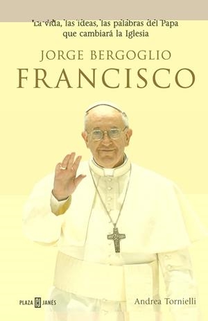 JORGE BERGOGLIO FRANCISCO | 9788401346798 | TORNIELLI, ANDREA | Llibreria L'Illa - Llibreria Online de Mollet - Comprar llibres online