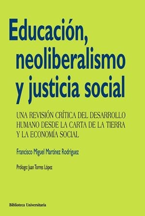 EDUCACIÓN NEOLIBERALISMO Y JUSTICIA SOCIAL | 9788436828894 | MARTÍNEZ RODRÍGUEZ, FRANCISCO MIGUEL | Llibreria L'Illa - Llibreria Online de Mollet - Comprar llibres online