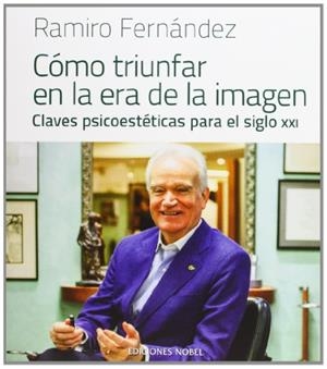 CÓMO TRIUNFAR EN LA ERA DE LA IMAGEN | 9788484596868 | FERNÁNDEZ ALONSO, RAMIRO | Llibreria L'Illa - Llibreria Online de Mollet - Comprar llibres online