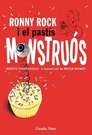 RONNY ROCK I EL PASTÍS MONSTRUÓS | 9788415697251 | INGMAN, BRUCE | Llibreria L'Illa - Llibreria Online de Mollet - Comprar llibres online