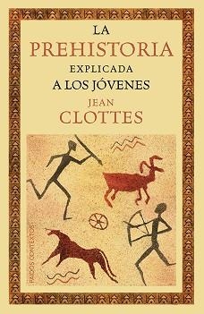 PREHISTORIA EXPLICADA A LOS JÓVENES, LA | 9788449328916 | CLOTTES, JEAN