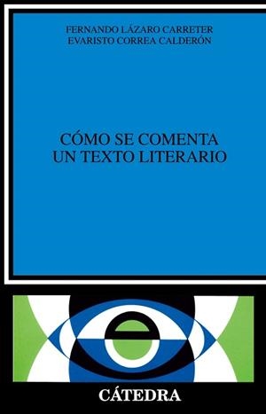 COMO SE COMENTA UN TEXTO LITERARIO | 9788437600246 | Lázaro Carreter, Fernando ; Correa Calderón, Evari | Llibreria L'Illa - Llibreria Online de Mollet - Comprar llibres online
