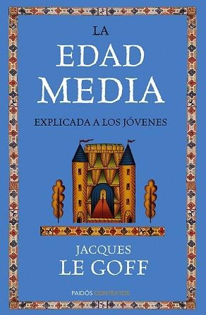  EDAD MEDIA EXPLICADA A LOS JÓVENES, LA | 9788449328923 | LE GOFF, JACQUES | Llibreria L'Illa - Llibreria Online de Mollet - Comprar llibres online