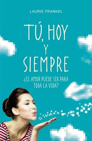 TÚ HOY Y SIEMPRE | 9788425349690 | FRANKEL, LAURIE | Llibreria L'Illa - Llibreria Online de Mollet - Comprar llibres online
