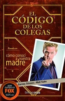 CÓDIGO DE LOS COLEGAS, EL | 9788448008703 | BARNEY STINSON/MATT KUHN