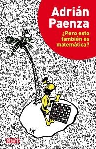 PERO ESTO TAMBIÉN ES MATEMÁTICA? | 9788499922928 | PAENZA, ADRIAN | Llibreria L'Illa - Llibreria Online de Mollet - Comprar llibres online