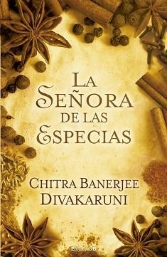 SEÑORA DE LAS ESPECIAS, LA | 9788498728040 | DIVAKARUNI, CHITRA BANERJEE | Llibreria L'Illa - Llibreria Online de Mollet - Comprar llibres online