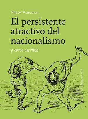 PERSISTENTE ATRACTIVO DEL NACIONALISMO Y OTROS ESCRITOS, EL | 9788415862017 | PERLMAN, FREDY | Llibreria L'Illa - Llibreria Online de Mollet - Comprar llibres online