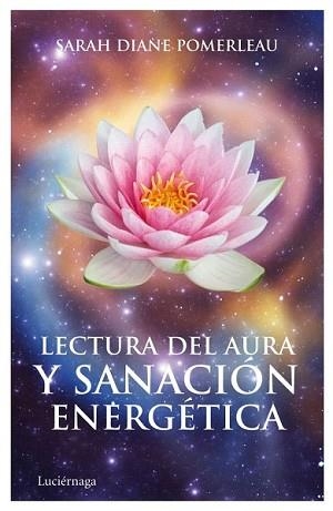 LECTURA DEL AURA Y SANACIÓN ENERGÉTICA | 9788492545582 | POMERLEAU, SARAH DIANE | Llibreria L'Illa - Llibreria Online de Mollet - Comprar llibres online