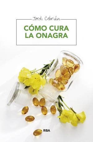 CÓMO CURA LA ONAGRA | 9788415541738 | CEBRIAN, JORDI | Llibreria L'Illa - Llibreria Online de Mollet - Comprar llibres online