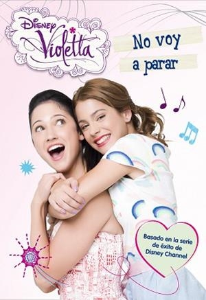 VIOLETTA. NO VOY A PARAR | 9788499514802 | DISNEY | Llibreria L'Illa - Llibreria Online de Mollet - Comprar llibres online
