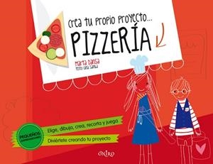 CREA TU PROPIO PROYECTO... PIZZERÍA | 9788497546782 | DANSA, MARTA