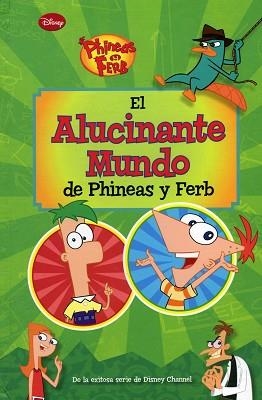 ALUCINANTE MUNDO DE PHINEAS Y FERB, EL | 9788499514826 | DISNEY