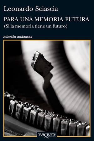 PARA UNA MEMORIA FUTURA | 9788483834855 | SCIASCIA, LEONARDO | Llibreria L'Illa - Llibreria Online de Mollet - Comprar llibres online