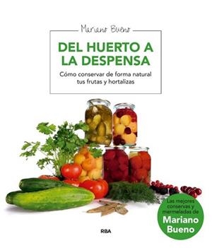 DEL HUERTO A LA DESPENSA | 9788492981199 | BUENO, MARIANO | Llibreria L'Illa - Llibreria Online de Mollet - Comprar llibres online