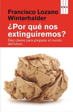 POR QUÉ NOS EXTINGUIREMOS? | 9788490066836 | LOZANO WINTERHALDER, FRANCISCO | Llibreria L'Illa - Llibreria Online de Mollet - Comprar llibres online