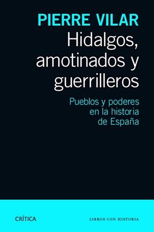 HIDALGOS AMOTINADOS Y GUERRILLEROS | 9788498925777 | VILAR, PIERRE | Llibreria L'Illa - Llibreria Online de Mollet - Comprar llibres online