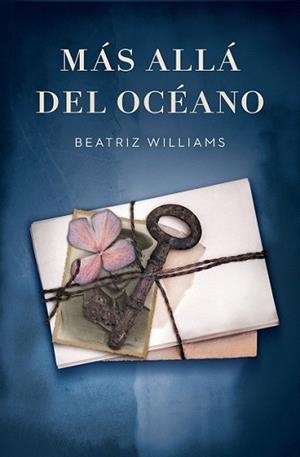 MÁS ALLÁ DEL OCÉANO | 9788401339752 | WILLIAMS, BEATRIZ | Llibreria L'Illa - Llibreria Online de Mollet - Comprar llibres online