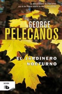 JARDINERO NOCTURNO, EL | 9788498728125 | PELECANOS, GEORGE | Llibreria L'Illa - Llibreria Online de Mollet - Comprar llibres online