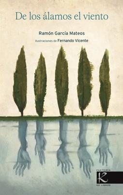 DE LOS ÁLAMOS EL VIENTO | 9788415250517 | GARCÍA MATEOS, RAMÓN/VICENTE, FERNANDO | Llibreria L'Illa - Llibreria Online de Mollet - Comprar llibres online