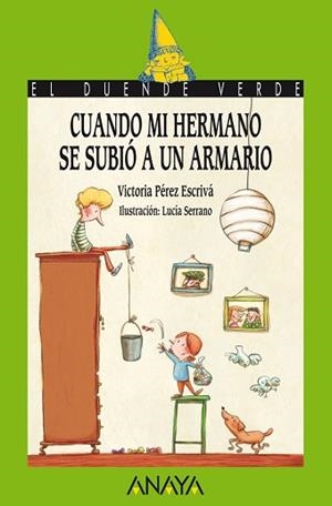 CUANDO MI HERMANO SE SUBIÓ A UN ARMARIO | 9788466795272 | PÉREZ ESCRIVÁ, VICTORIA | Llibreria L'Illa - Llibreria Online de Mollet - Comprar llibres online