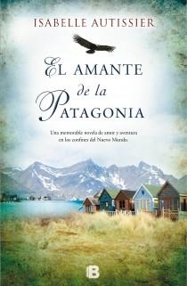 AMANTE DE LA PATAGONIA, EL | 9788466653459 | AUTISSIER, ISABELLE | Llibreria L'Illa - Llibreria Online de Mollet - Comprar llibres online