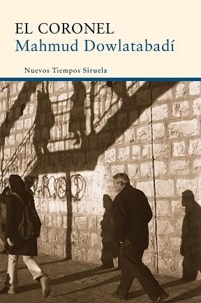 CORONEL, EL | 9788498415483 | DOWLATABADÍ, MAHMUD | Llibreria L'Illa - Llibreria Online de Mollet - Comprar llibres online