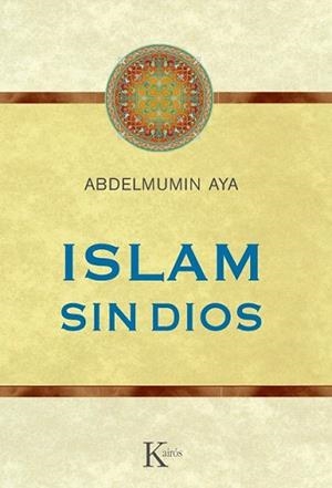 ISLAM SIN DIOS | 9788499882352 | AYA, ABDELMUMIN | Llibreria L'Illa - Llibreria Online de Mollet - Comprar llibres online