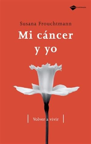 MI CÁNCER Y YO | 9788496981324 | FROUCHTMANN, SUSANA | Llibreria L'Illa - Llibreria Online de Mollet - Comprar llibres online