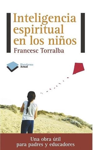 INTELIGENCIA ESPIRITUAL EN LOS NIÑOS | 9788415577133 | TORRALBA ROSELLÓ, FRANCESC | Llibreria L'Illa - Llibreria Online de Mollet - Comprar llibres online