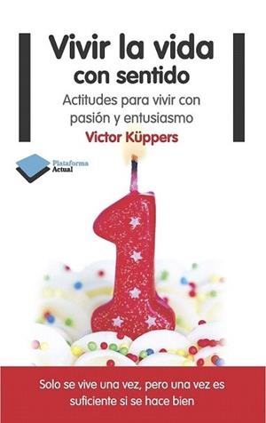 VIVIR LA VIDA CON SENTIDO | 9788415577553 | KÜPPERS, VICTOR | Llibreria L'Illa - Llibreria Online de Mollet - Comprar llibres online