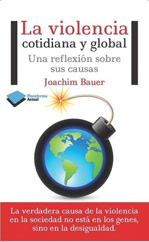 VIOLENCIA COTIDIANA Y GLOBAL, LA | 9788415750680 | BAUER, JOACHIM | Llibreria L'Illa - Llibreria Online de Mollet - Comprar llibres online