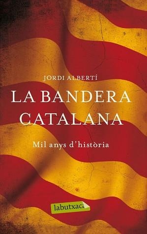 BANDERA CATALANA, LA | 9788499307268 | ALBERTI ORIOL, JORDI | Llibreria L'Illa - Llibreria Online de Mollet - Comprar llibres online