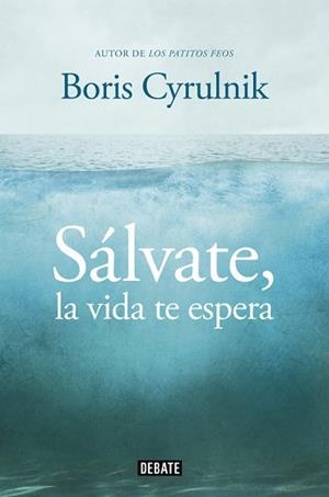 SÁLVATE LA VIDA TE ESPERA | 9788499922942 | CYRULNIK, BORIS