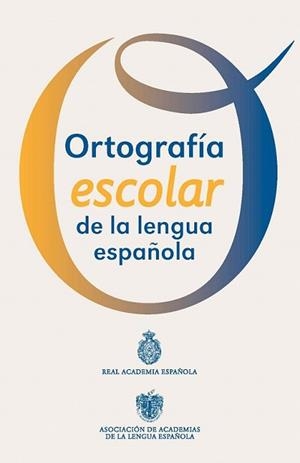 ORTOGRAFÍA ESCOLAR DE LA LENGUA ESPAÑOLA | 9788467039467 | REAL ACADEMIA ESPAÑOLA | Llibreria L'Illa - Llibreria Online de Mollet - Comprar llibres online