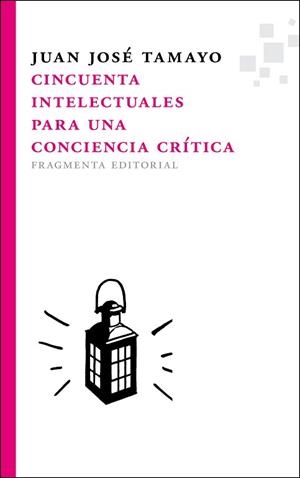 CINCUENTA INTELECTUALES PARA UNA CONCIENCIA CRÍTICA | 9788492416776 | TAMAYO ACOSTA, JUAN JOSÉ