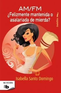 AM FM FELIZMENTE MANTENIDA O ASALARIADA DE MIERDA | 9788498727876 | SANTO DOMINGO, ISABELLA | Llibreria L'Illa - Llibreria Online de Mollet - Comprar llibres online