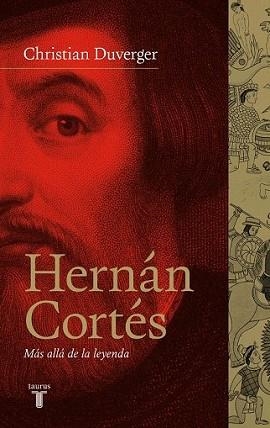HERNÁN CORTÉS | 9788430607143 | DUVERGER, CHRISTIAN | Llibreria L'Illa - Llibreria Online de Mollet - Comprar llibres online