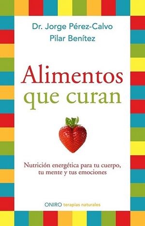 ALIMENTOS QUE CURAN | 9788497546904 | PÉREZ-CALVO, JORGE / PILAR BENÍTEZ | Llibreria L'Illa - Llibreria Online de Mollet - Comprar llibres online
