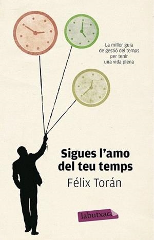 SIGUES L'AMO DEL TEU TEMPS | 9788499307084 | TORÁN MARTÍ, FELIX | Llibreria L'Illa - Llibreria Online de Mollet - Comprar llibres online