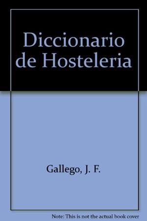 DICCIONARIO DE HOSTELERIA | 9788428320153 | JESUS FELIPE GALLEGO