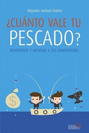 CUÁNTO VALE TU PESCADO? | 9788441534032 | AMBRAD CHALELA, ALEJANDRO | Llibreria L'Illa - Llibreria Online de Mollet - Comprar llibres online