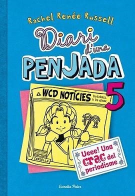 DIARI D'UNA PENJADA 5. UEEE! UNA CRAC DEL PERIODISME | 9788490570012 | RENÉE RUSSEL, RACHEL