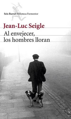 AL ENVEJECER LOS HOMBRES LLORAN | 9788432220340 | SEIGLE, JEAN-LUC  | Llibreria L'Illa - Llibreria Online de Mollet - Comprar llibres online