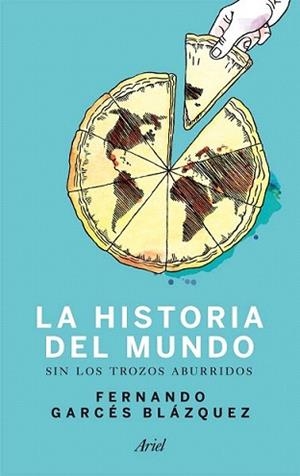 HISTORIA DEL MUNDO SIN LOS TROZOS ABURRIDOS | 9788434412026 | GARCÉS BLÁZQUEZ, FERNANDO